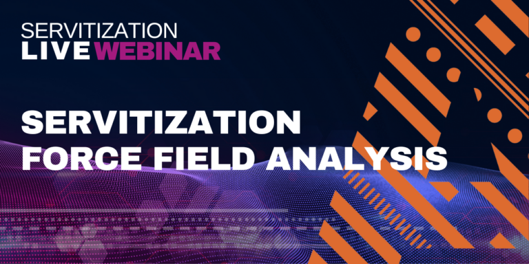 Servitization Live Webinar: Servitization force field analysis