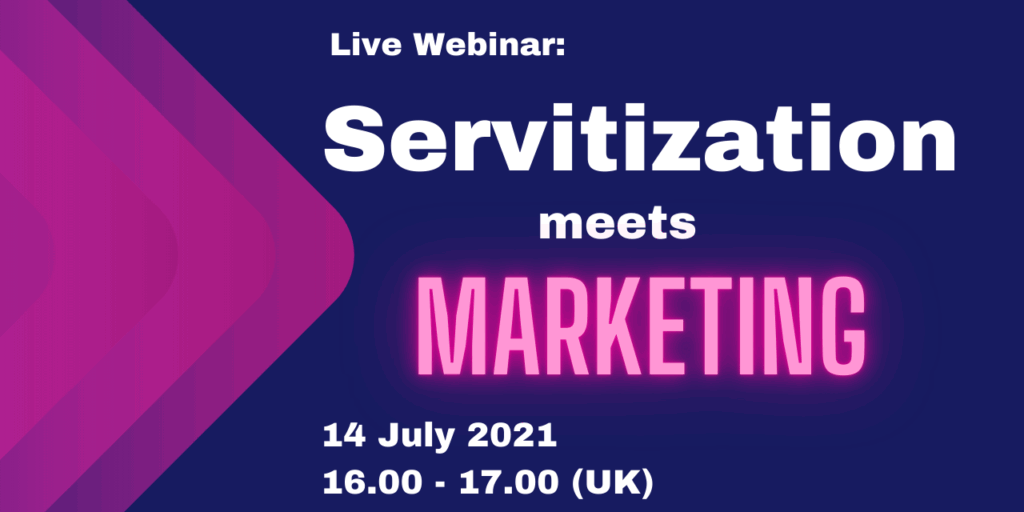 Live Webinar: Servitization meets Marketing 14 July 2021