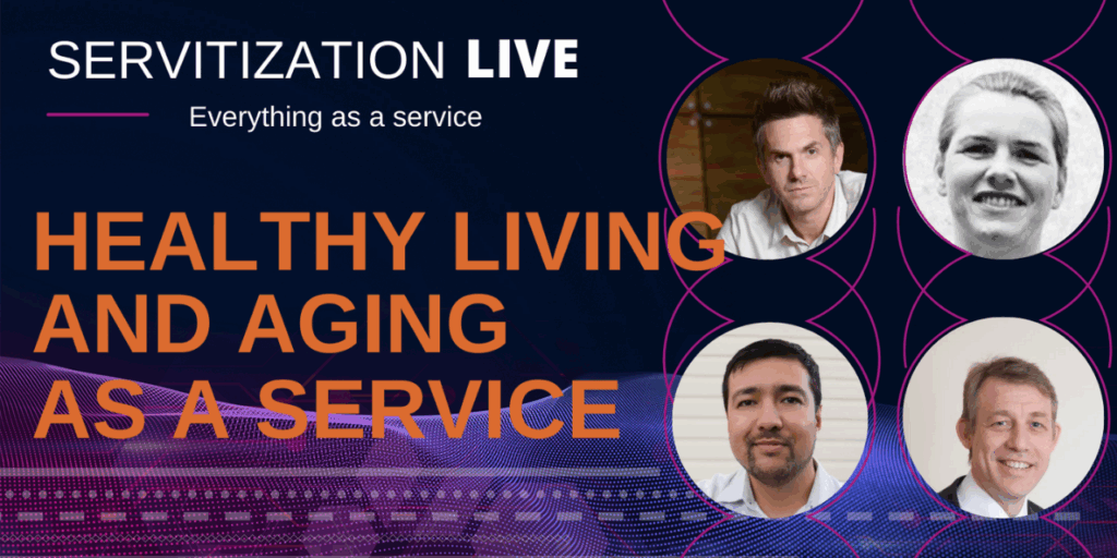 Servitization Live : Healthy Living and Aging as a Service