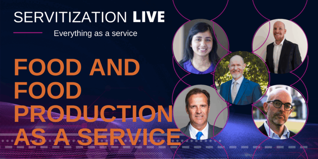 Servitization Live : Food and food production as a service