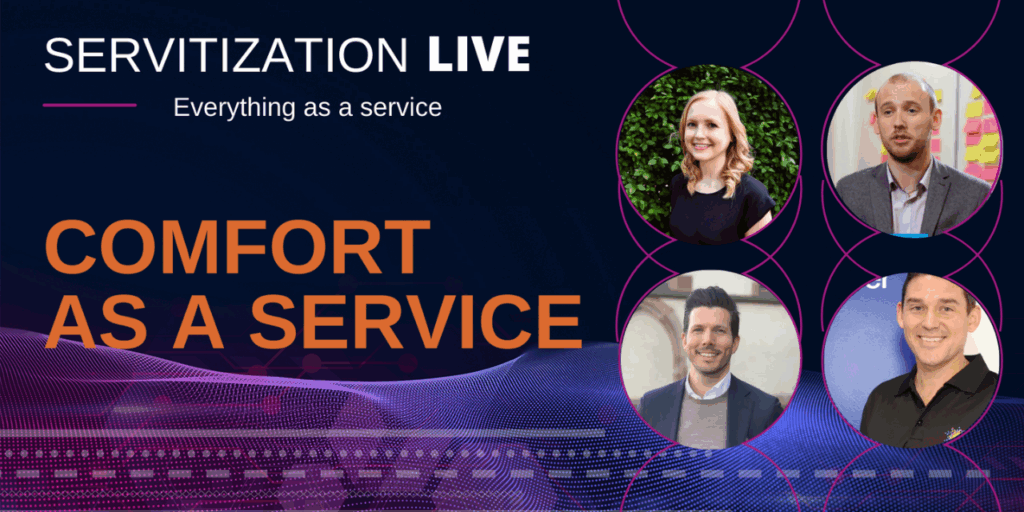 Servitization Live : Comfort as a Service