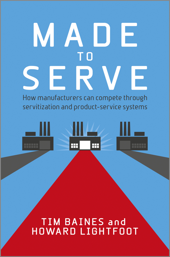 Made to Serve by Tim Baines and Howard Lightfoot