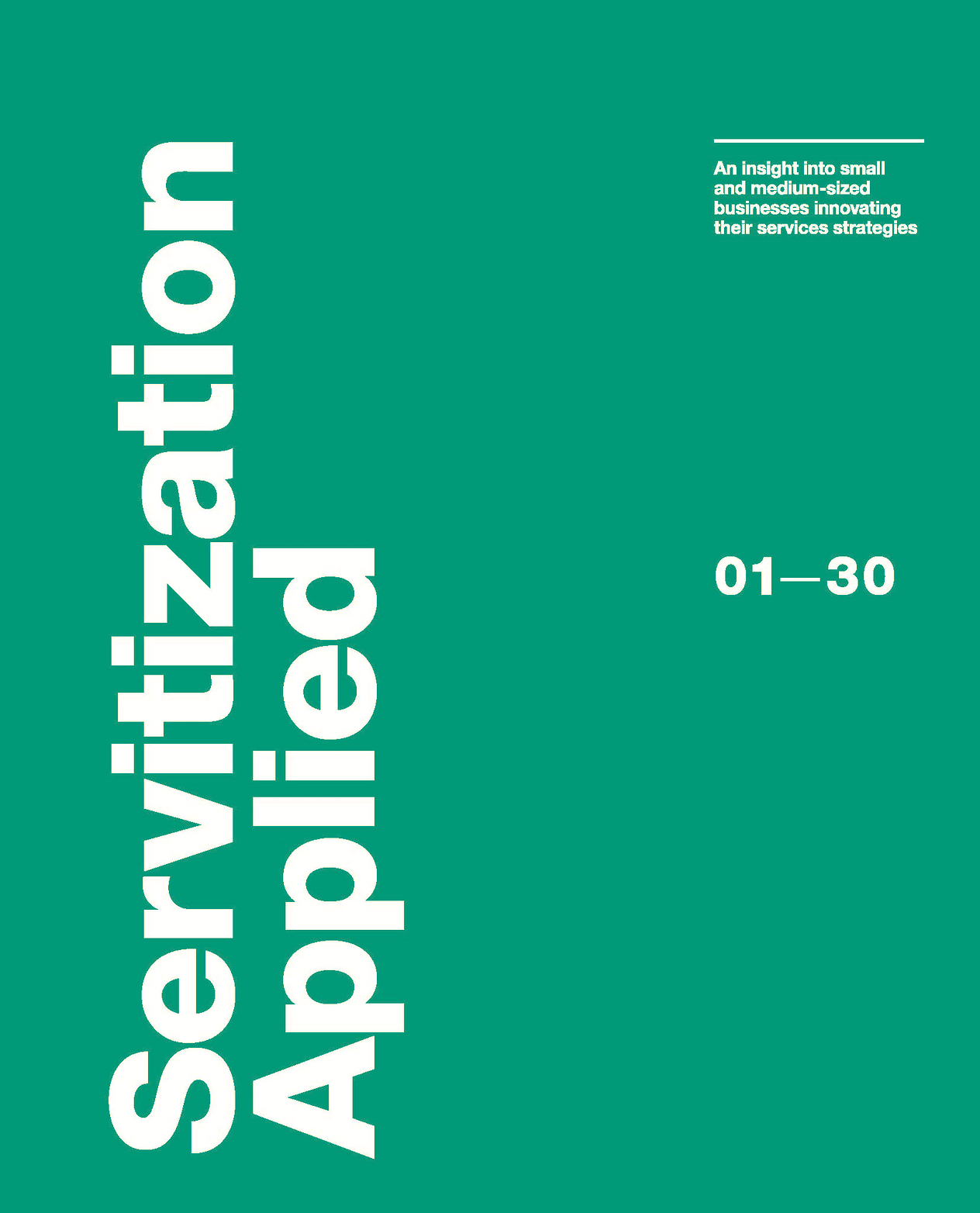 Servitization Applied: an insight into small and medium-sized businesses innovating their services strategies 01-30