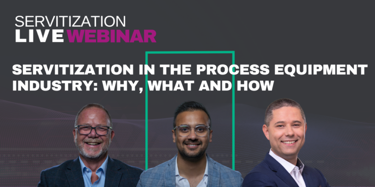 Servitization Live Webinar: Servitization in the process equipment industry - why, what and how